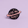 Give Me Space Enamel Pin