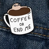 Coffee or End Me Enamel Pin
